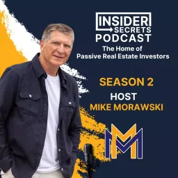 Insider Secrets Podcast: The Home of Passive Real Estate Investors by Mike Morawski artwork