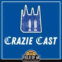 The Crazie Cast: A Duke Basketball Podcast on the Field of 68 Media Network artwork