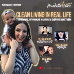 Clean Living In Real Life with Michelle and Leona