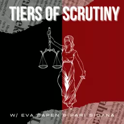 Tiers of Scrutiny w/ Eva Eapen & Pari Sidana Podcast artwork