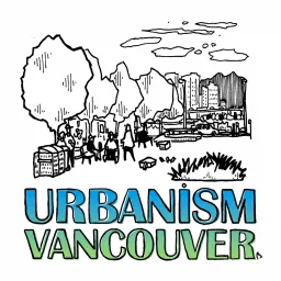 Urbanism Vancouver Podcast artwork