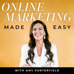 Online Marketing Made Easy with Amy Porterfield