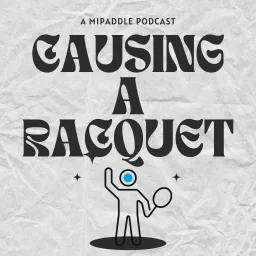 Causing a Racquet Podcast artwork