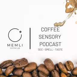 Coffee Sensory Podcast - Memli Coffee Lab artwork