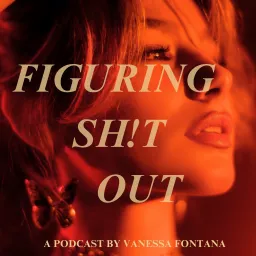 Figuring Sh!t Out Podcast artwork