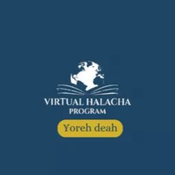 Virtual Halacha Program Bekiyut - Yoreh Deah by Rav Yaakov Thaler Podcast artwork