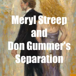 Meryl Streep and Don Gummer's Separation Podcast artwork