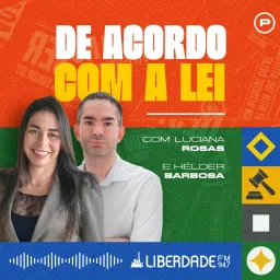 De Acordo com a Lei com Dr. Hélder Barbosa e Dra. Luciana Rosas - Liberdade 94.7 FM