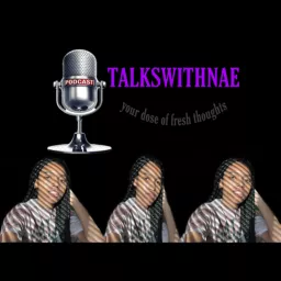 Talkswithnae Podcast artwork