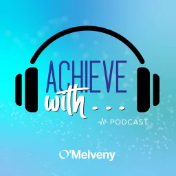 Achieve With… Podcast artwork