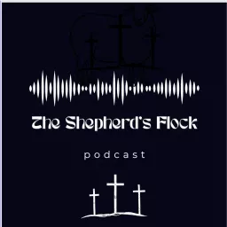 The Shepherd's Flock Podcast artwork