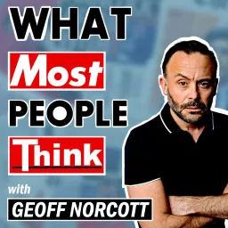 What Most People Think with Geoff Norcott Podcast artwork