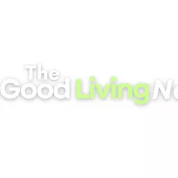 Good Living Now Podcast artwork