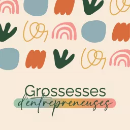 Grossesses d'Entrepreneuses Podcast artwork