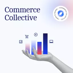 The Commerce Collective Podcast