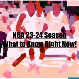 NBA 23-24 Season! What to Know Now!