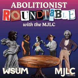 Abolitionist Roundtable with the MJLC Podcast artwork