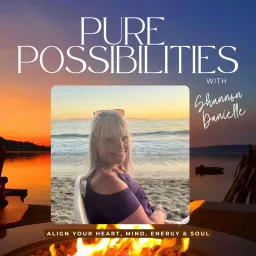 Pure Possibilities - Align Your Heart, Mind, Energy & Soul Podcast artwork