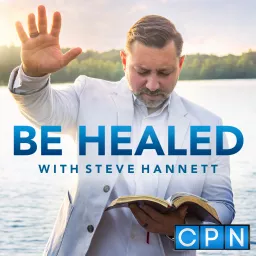 Be Healed with Steve Hannett Podcast artwork