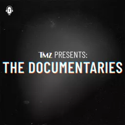 TMZ Presents: The Documentaries Podcast artwork