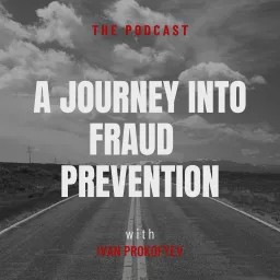 A Journey Into Fraud Prevention Podcast artwork