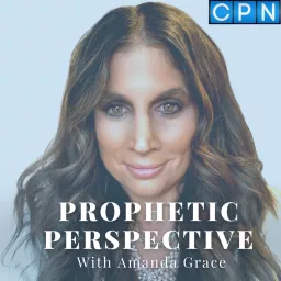 Prophetic Perspective With Amanda Grace Podcast artwork
