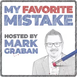 My Favorite Mistake: Navigating Business and Career Pitfalls for Leadership Growth and Innovation Podcast artwork