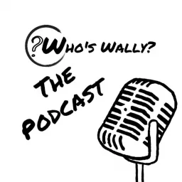 Who's Wally? The Podcast artwork