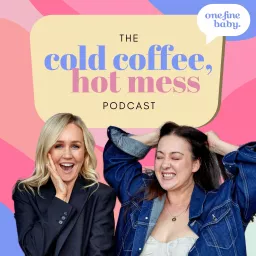 Cold Coffee, Hot Mess Podcast