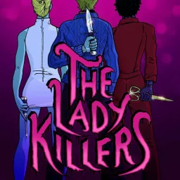 The Lady Killers: A Feminine Rage Podcast