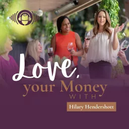 Love, your Money - Wealth, Money, and Financial Advisor for Women Podcast artwork
