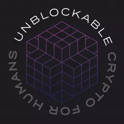 Unblockable: Crypto for Humans Podcast artwork