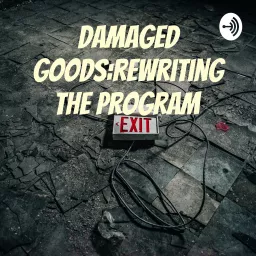Damaged Goods:Rewriting The Program