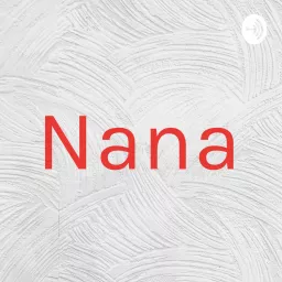 Nana Podcast artwork