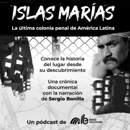 Islas Marías. La última colonia penal de América Latina. (Serie crónica documental) Podcast artwork