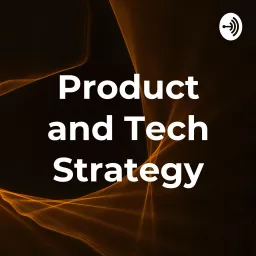Product and Tech Strategy Podcast artwork