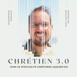 Chrétien 3.0 Podcast artwork