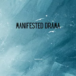 Manifested Drama