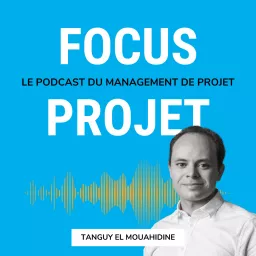 🔍 Focus Projet - Management de Projet, Gestion, Communication, Leadership, Conseil, Astuces et outils pour les chefs de projets