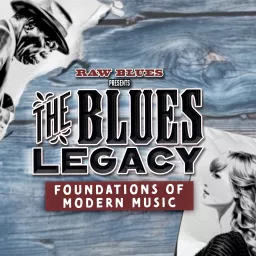 The Blues Legacy: Foundations of Modern Music Podcast artwork