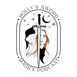 Holly's Sword Magick Podcast