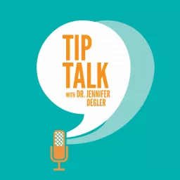 Tip Talk with Dr. Jennifer Degler Podcast artwork