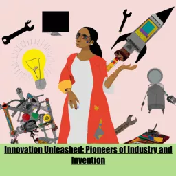 Innovation Unleashed: Pioneers of Industry and Invention