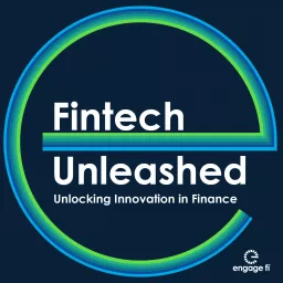 Fintech Unleashed: Unlocking Innovation in Finance Podcast artwork