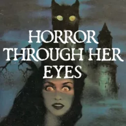 Horror Through Her Eyes: Horror for all from the female point of view. Podcast artwork