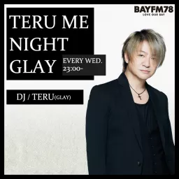 BAYFM78 TERU (GLAY)の『TERU ME NIGHT GLAY』 Podcast artwork
