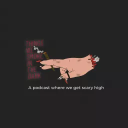 Things We Smoke in the Dark Podcast artwork