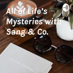 All of Life's Mysteries with Sang & Co.