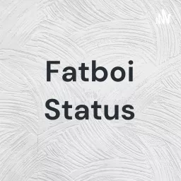 Fatboi Status