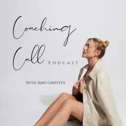 Coaching Call with Amy Griffith Podcast artwork